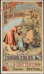 Hale's of Honey, Horehound and Tar Cures Coughs, Colds, &c. ca. 1880. Museum of the City of New York. 40.275.239